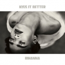 RIHANNA - Kiss It Better
